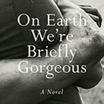 On Earth We're Briefly Gorgeous